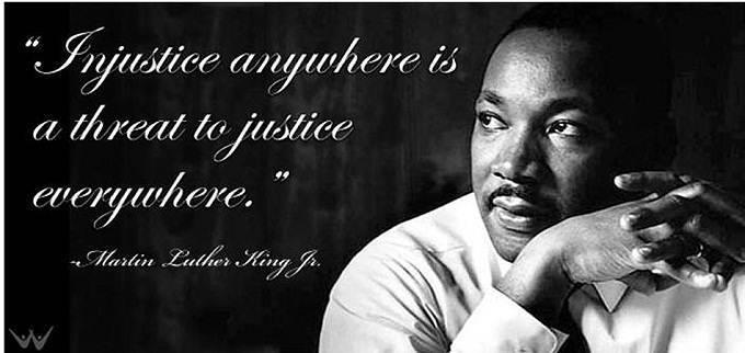 Injustice anywhere is a threat to justice everywhere.